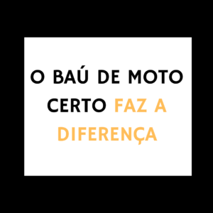 O baú de moto certo faz a diferença